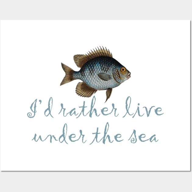 I'd rather live under the sea Wall Art by MadebyTigger